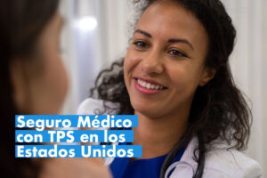 Seguro Médico con TPS en los Estados Unidos
