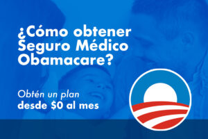 ¿Cómo obtener Seguro Médico Obamacare?