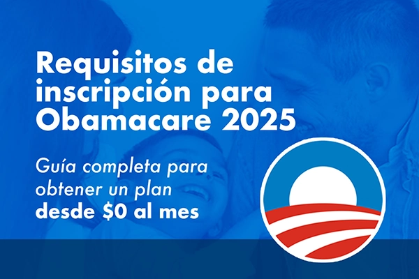 Requisitos de inscripción para Obamacare 2025