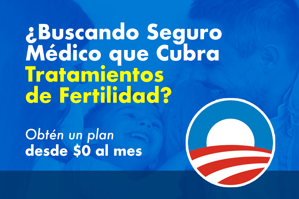 ¿Buscando Seguro Médico que Cubra Tratamientos de Fertilidad?